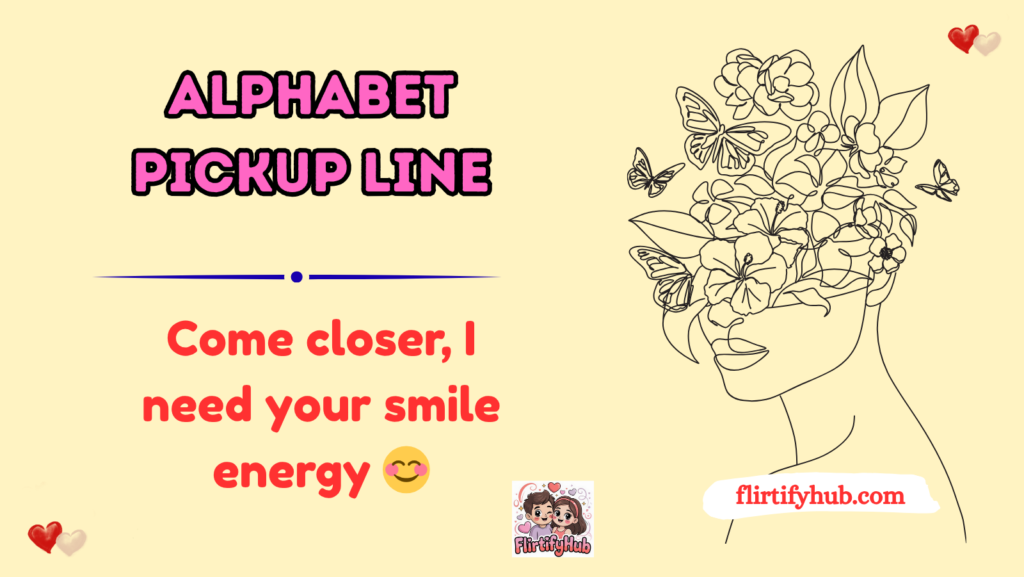 Alphabet pickup line