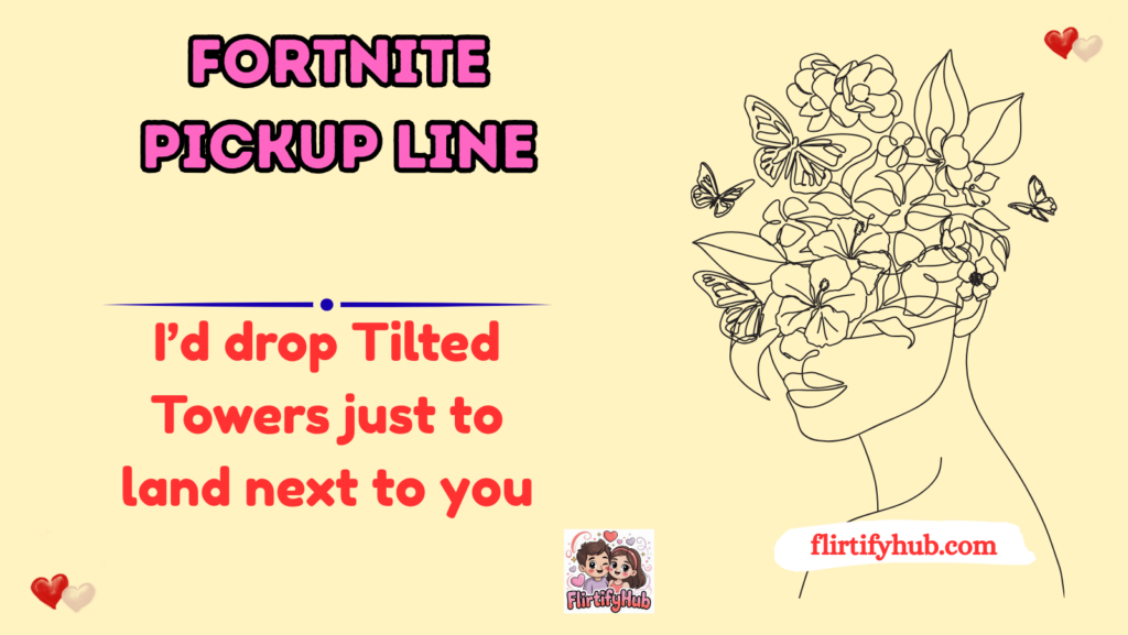 Fortnite Pickup Line
