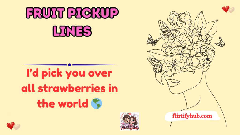 Fruit Pickup Lines