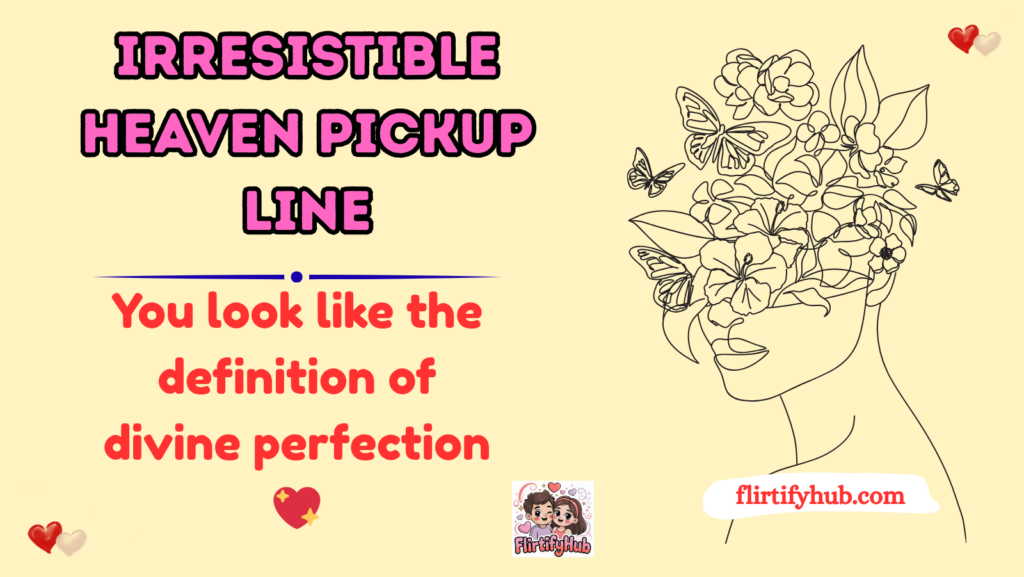 Irresistible Heaven Pickup Line