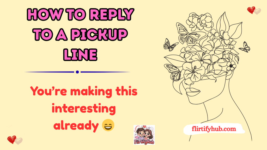 How to Reply to a Pickup Line