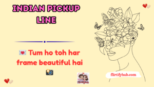 Indian Pickup Line