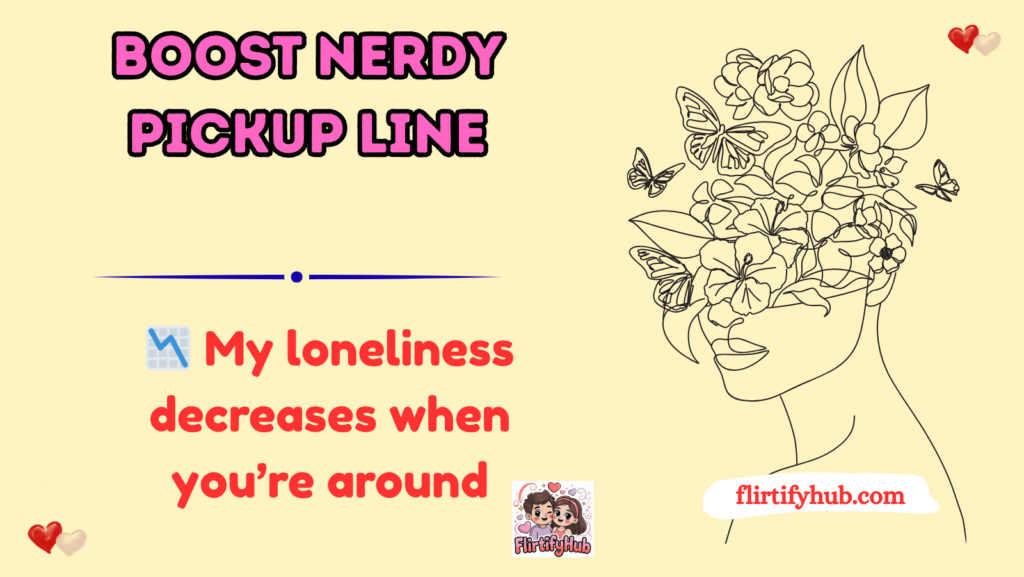 Boost Nerdy Pickup Line