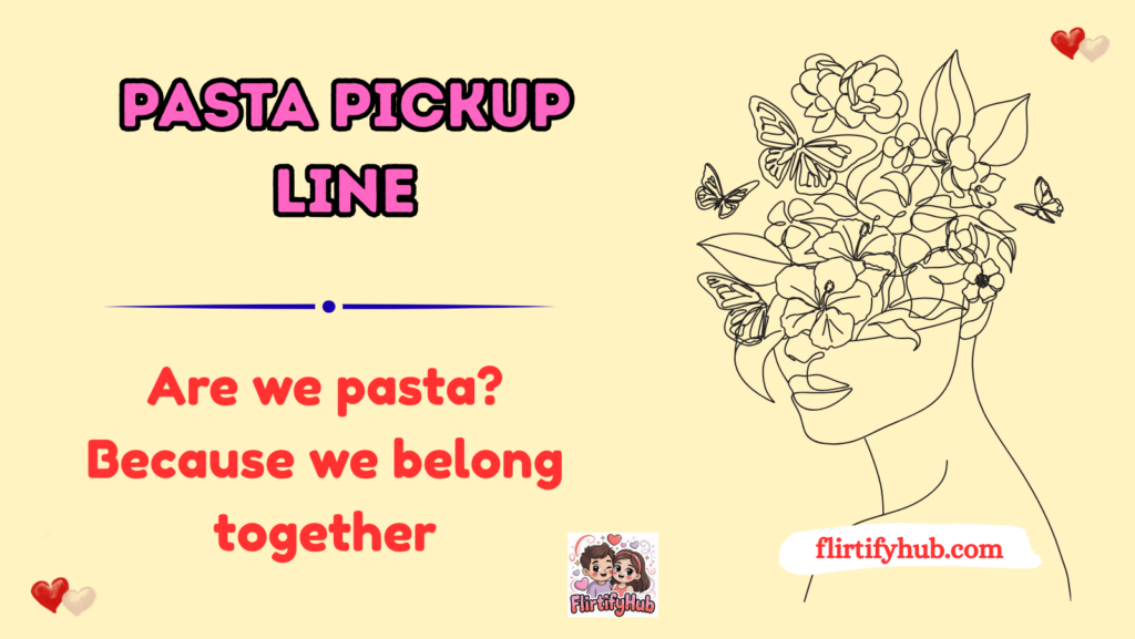 Pasta Pickup Line