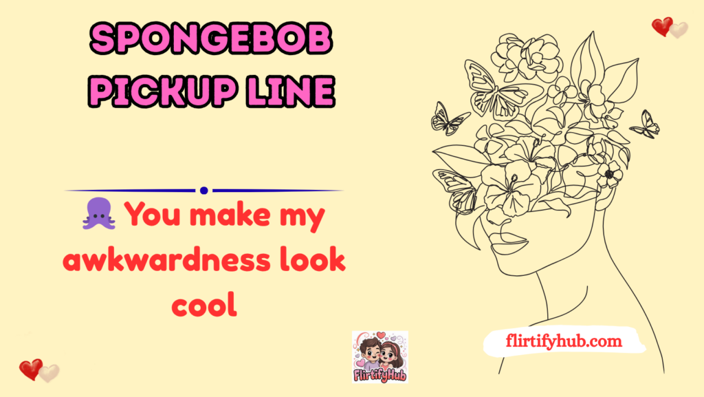 Spongebob Pickup Line