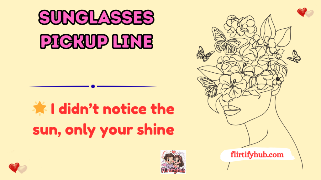 sunglasses pickup line