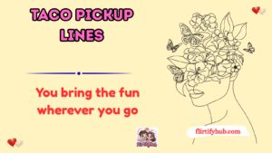 Taco Pickup Lines