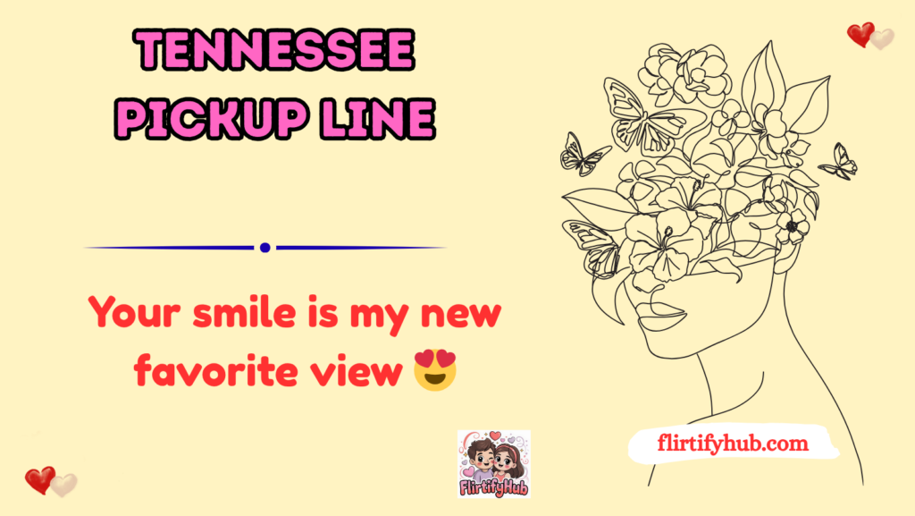 Tennessee Pickup Line