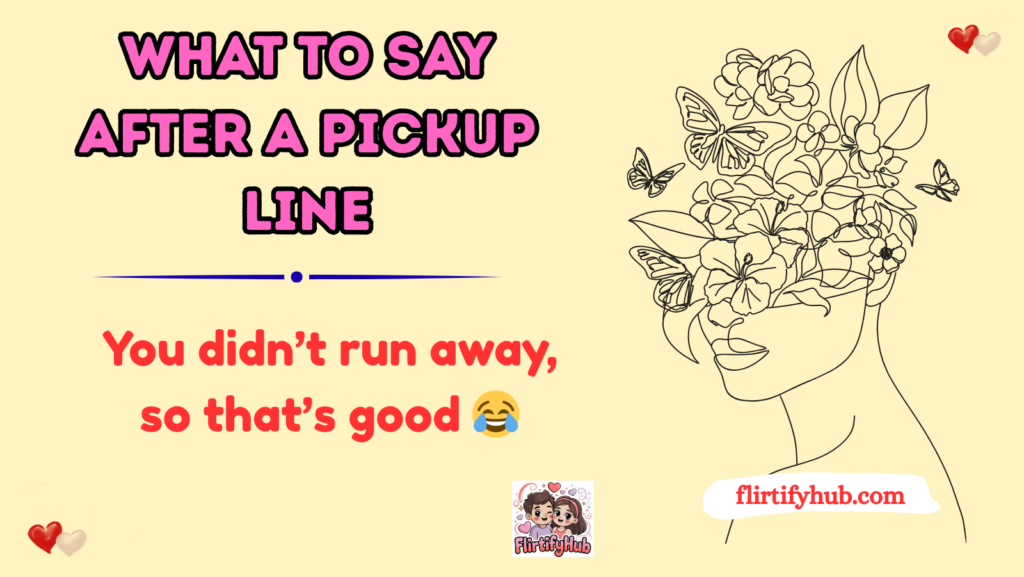 what to say after a pickup line