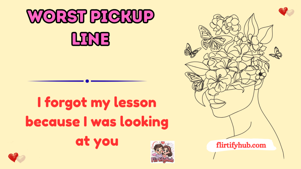 Worst Pickup Line