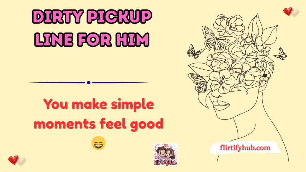dirty pickup line for him