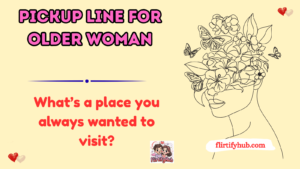 pickup line for older woman