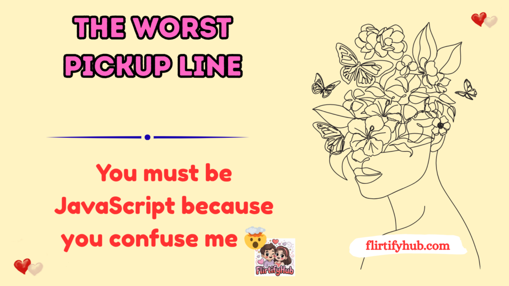 the worst pickup line
